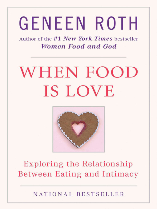 Title details for When Food Is Love by Geneen Roth - Wait list